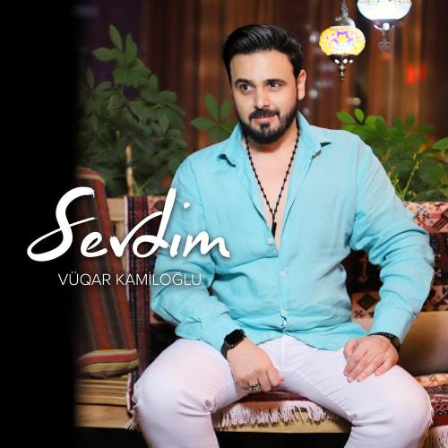 Vüqar Kamiloğlu - Sevdim
