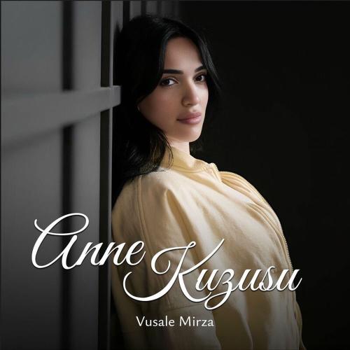 Vusale Mirza - Anne Kuzusu