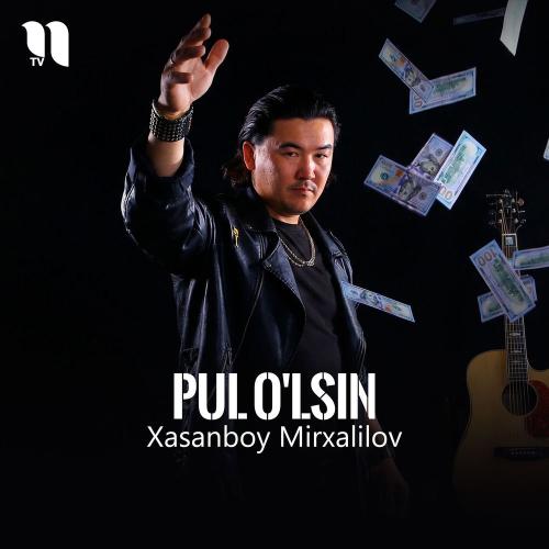 Xasanboy Mirxalilov - Pul O'lsin