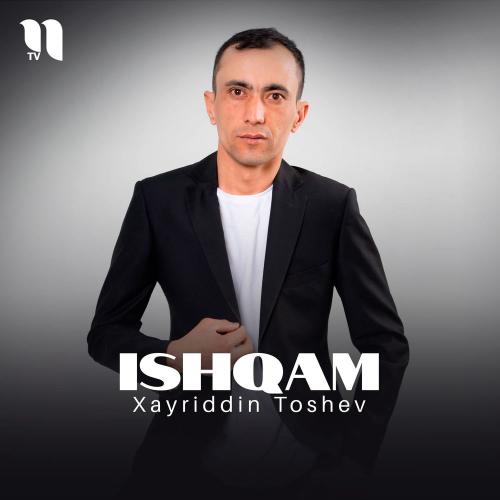 Xayriddin Toshev - Ishqam