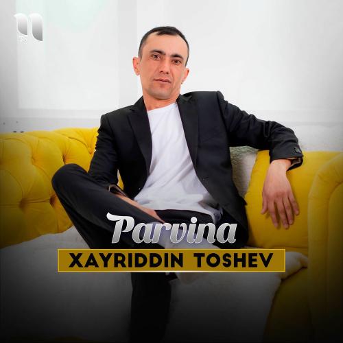 Xayriddin Toshev - Parvina