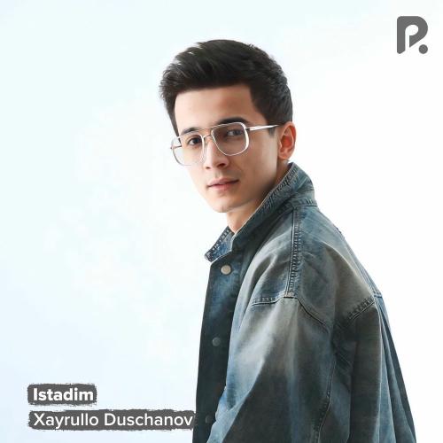 Xayrullo Duschanov - Istadim