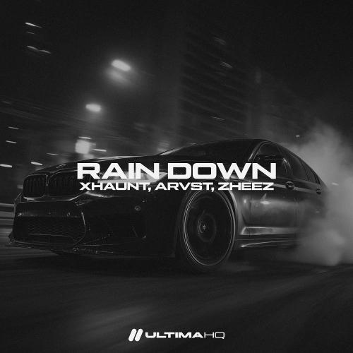 XHAUNT & ARVST & zheez - Rain Down