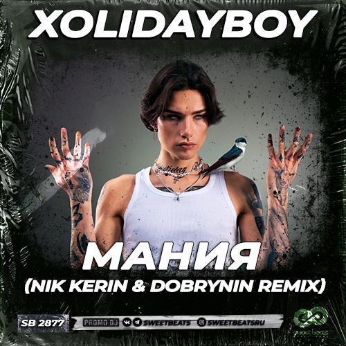 XOLIDAYBOY - Мания (Nik Kerin & Dobrynin Remix)