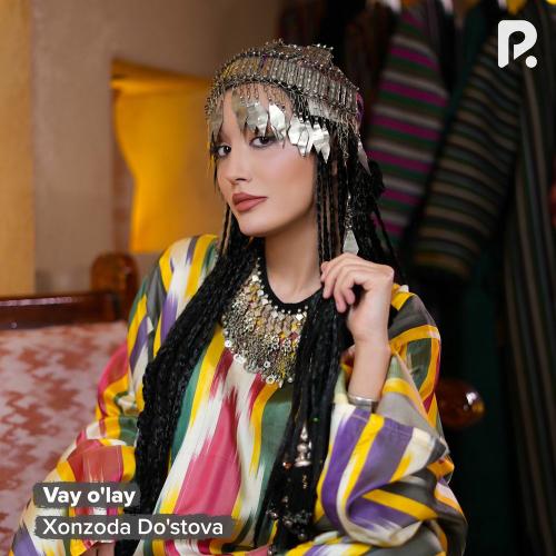 Xonzoda Do'stova - Vay O'lay