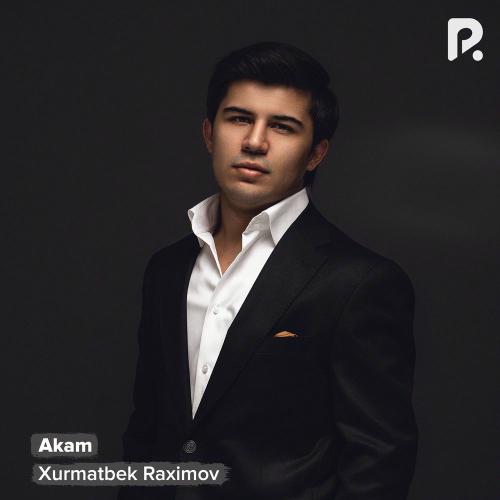 Xurmatbek Raximov - Akam