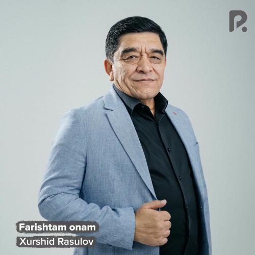 Xurshid Rasulov - Farishtam Onam