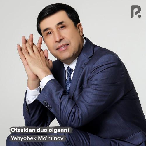 Yahyobek Mo'minov - Otasidan Duo Olganni