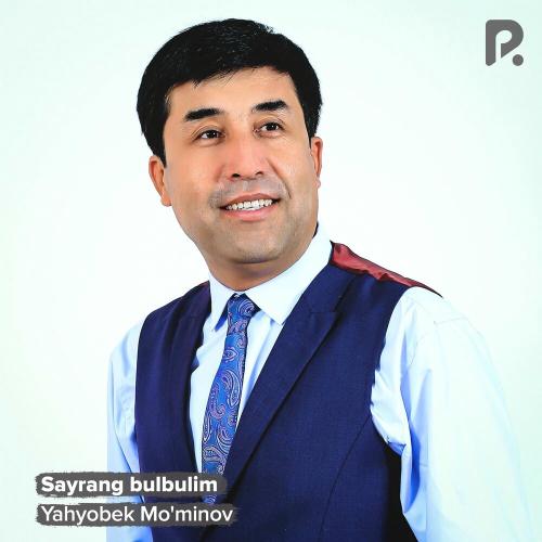 Yahyobek Mo'minov - Sayrang Bulbulim