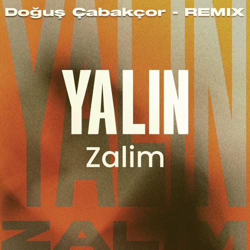 Yalın & Dogus Cabakcor - Zalim (Doğuş Çabakçor Remix)