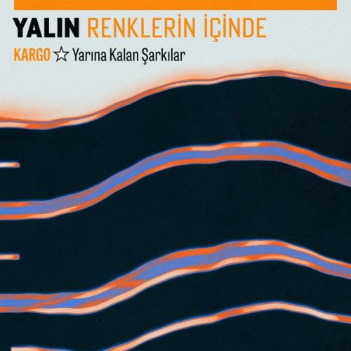 Yalın - Renklerin İçinde (Kargo Yarına Kalan Şarkılar)