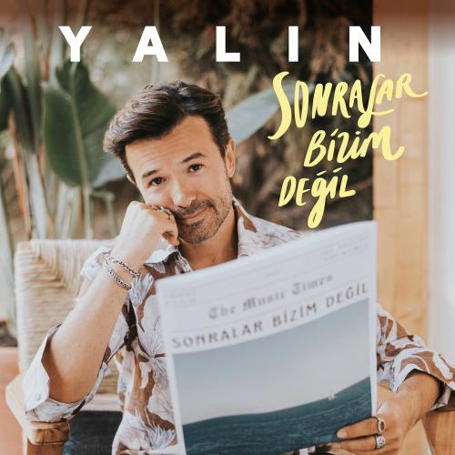 Yalın - Sonralar Bizim Değil
