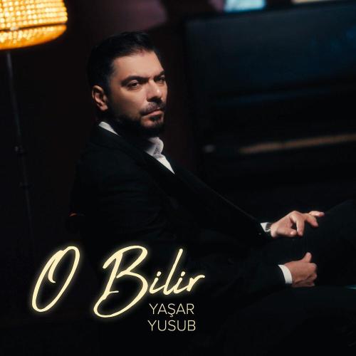 Yaşar Yusub - O Bilir