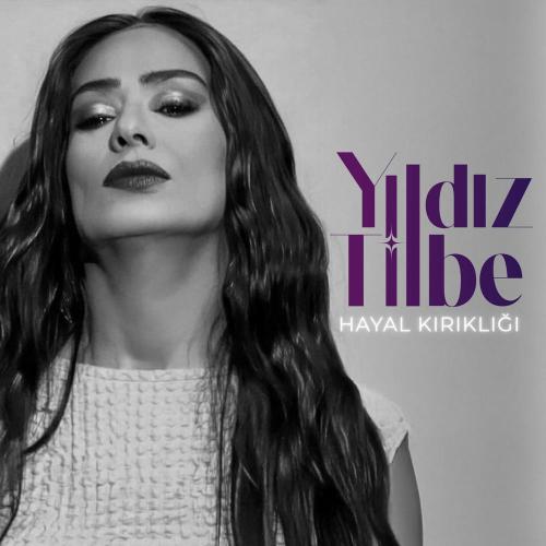 Yıldız Tilbe - Hayal Kırıklığı
