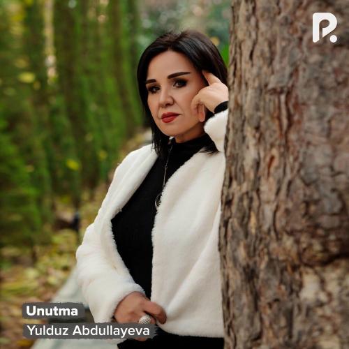 Yulduz Abdullayeva - Unutma