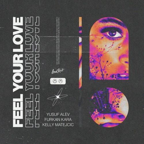 Yusuf Alev, Furkan Kara & Kelly Matejcic - Feel Your Love