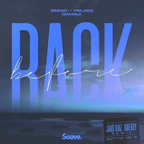 Zeead feat. Felkee & Damaui - Back Before (Jako Diaz Remix)