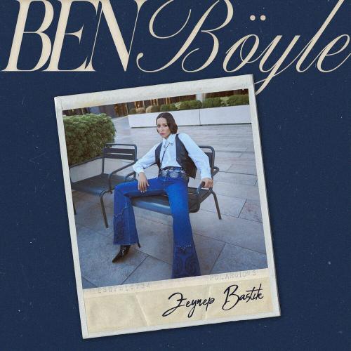 Zeynep Bastık - Ben Böyle