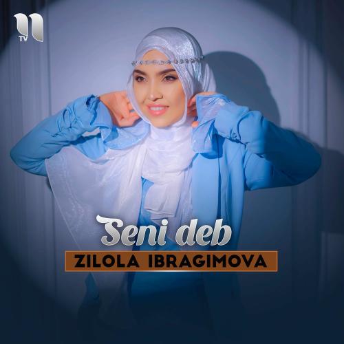 Zilola Ibragimova - Seni Deb
