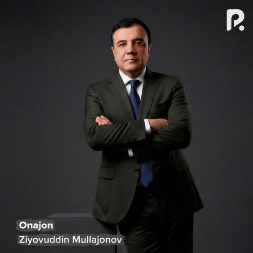Ziyovuddin Mullajonov - Onajon