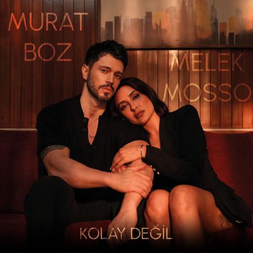 Murat Boz & Melek Mosso - Kolay Deği̇l
