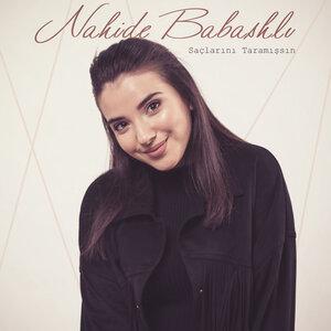 Nahide Babashli - Saçlarını Taramışsın