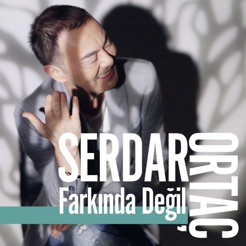 Serdar Ortaç - Farkında Değil