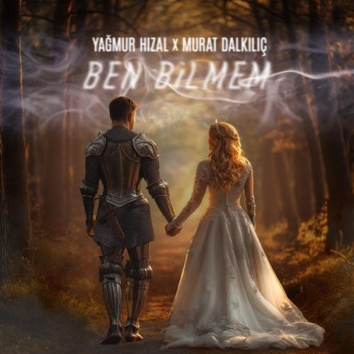 Yağmur Hızal & Murat Dalkılıç - Ben Bilmem