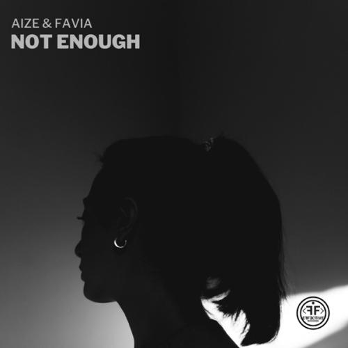 Aize feat. FAVIA - Not Enough