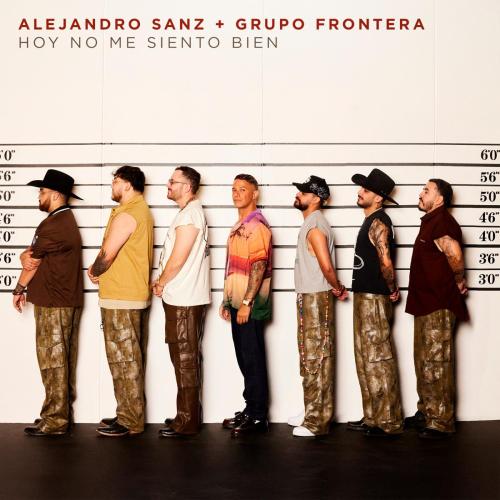 Alejandro Sanz & Grupo Frontera - Hoy no me siento bien