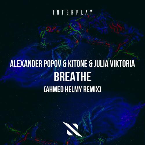 Alexander Popov - Breathe (Ahmed Helmy Extended Remix)