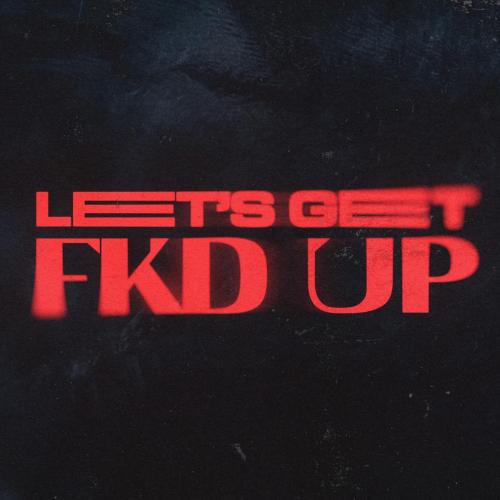 Alok, Mondello'G & Ceres - LET'S GET FKD UP (feat. Tribbs)