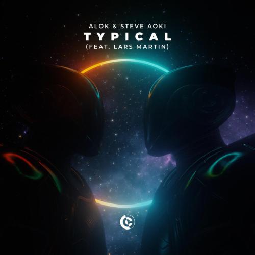 Alok & Steve Aoki - Typical (feat. Lars Martin)