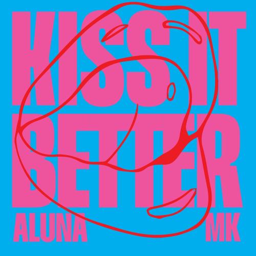 Aluna feat. MK - Kiss It Better