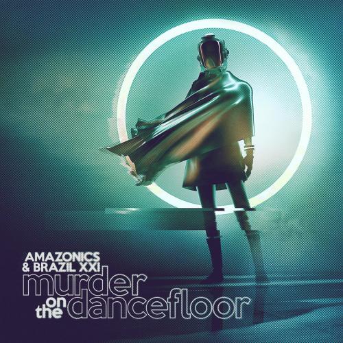 Amazonics & Brazil XXI - Murder On The Dancefloor