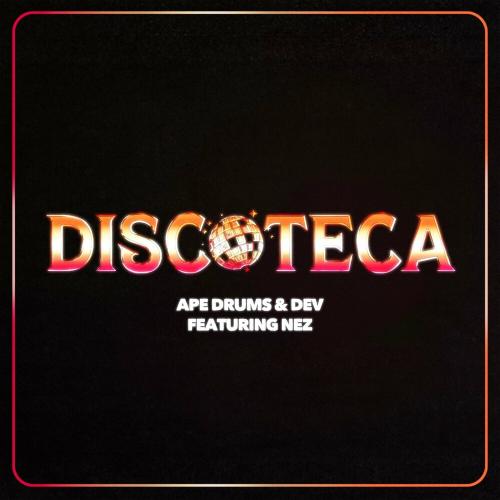 Ape Drums & Dev feat. Nez - Discoteca (Edit)
