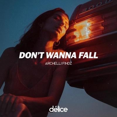 Archelli Findz - Don't Wanna Fall