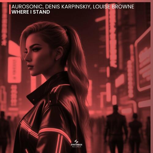 Aurosonic, Denis Karpinskiy & Louise Browne - Where I Stand