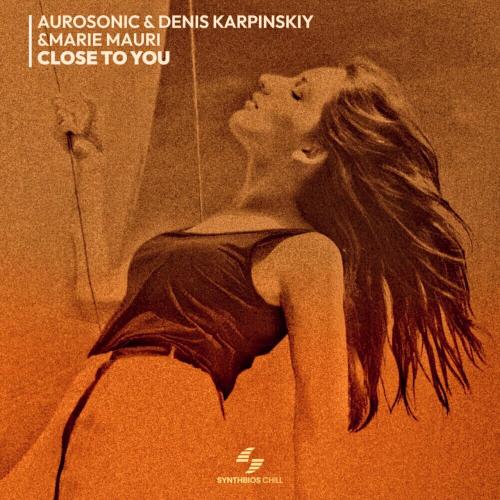 Aurosonic feat. Denis Karpinskiy x Marie Mauri - Close To You