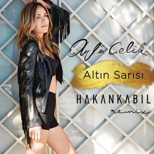Ayla Celik - Altın Sarısı (Hakan Kabil Remix)