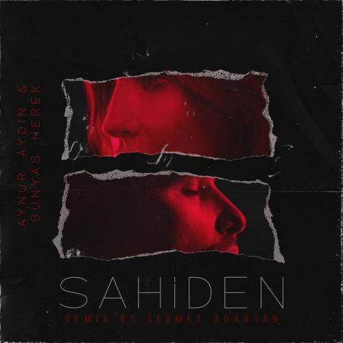 Aynur Aydın - Sahiden (Sermet Ağartan Remix) [feat. Bünyas Herek]