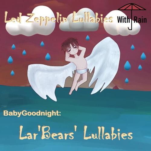 BabyGoodnight & Lar' Bear's Lullabies - All My Love (Lullaby Version With Rain)