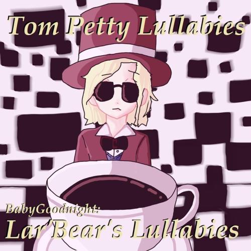 BabyGoodnight & Lar' Bear's Lullabies - Runnin' Down a Dream (Lullaby)