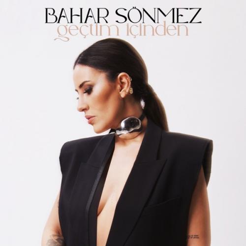 Bahar Sönmez - Geçtim İçinden