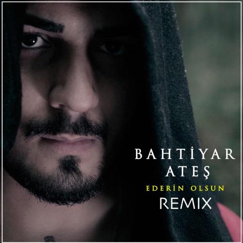 Bahtiyar Ateş - Ederin Olsun (Remix)