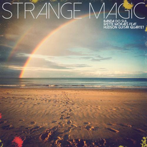 Banda do Sul & Ivette Moraes - Strange Magic (feat. Hudson Guitar Quartet)