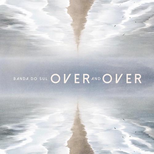 Banda do Sul - Over and Over