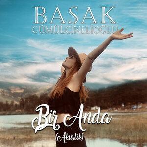 Başak Gümülcinelioğlu - Bir Anda