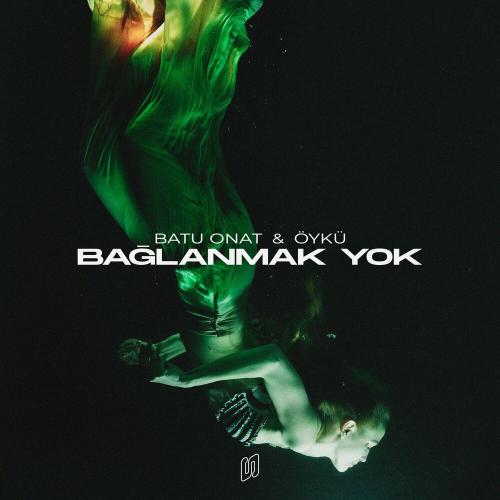 Batu Onat & Oyku - Bağlanmak Yok