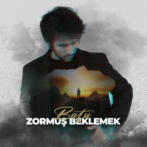 Batu - Zormuş Beklemek